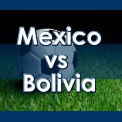México vs Bolivia
